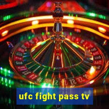 ufc fight pass tv